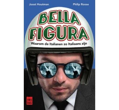 Bella figura, waarom de Italianen zo Italiaans zijn